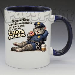 Mug Humoristique/Animaux - "Si je préfère les chats aux chiens, c'est qu'il n'y à pas de chats policiers" (en Céramique 350ml)
